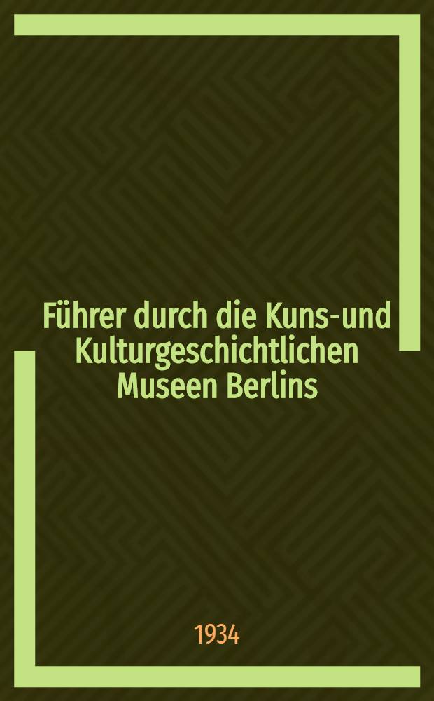 Führer durch die Kunst- und Kulturgeschichtlichen Museen Berlins