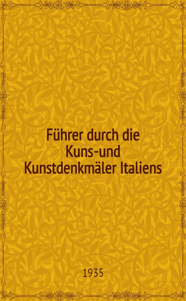 Führer durch die Kunst- und Kunstdenkmäler Italiens