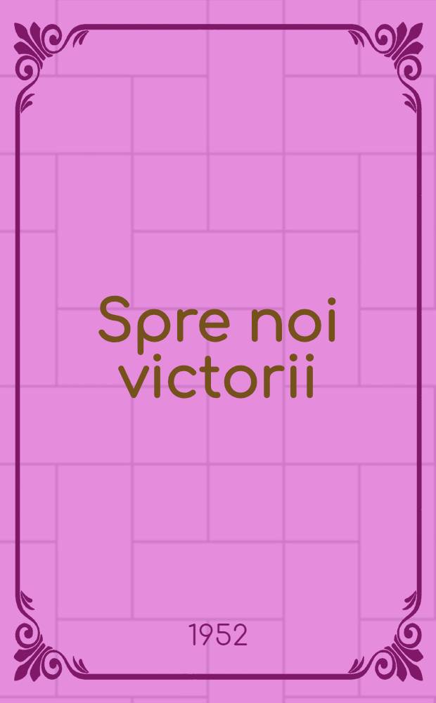 Spre noi victorii
