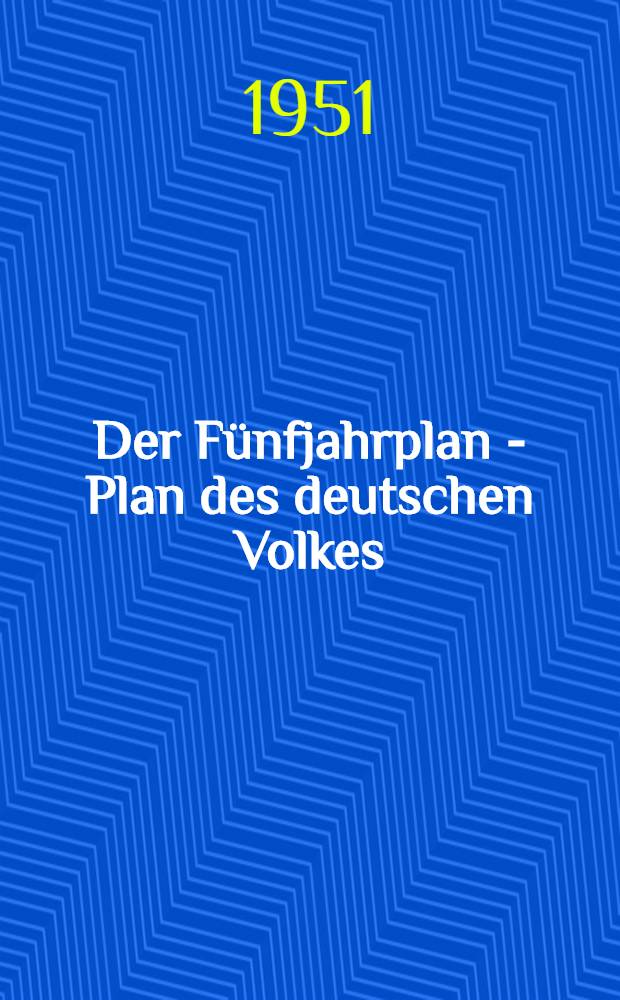 Der Fünfjahrplan - Plan des deutschen Volkes : Sammlung