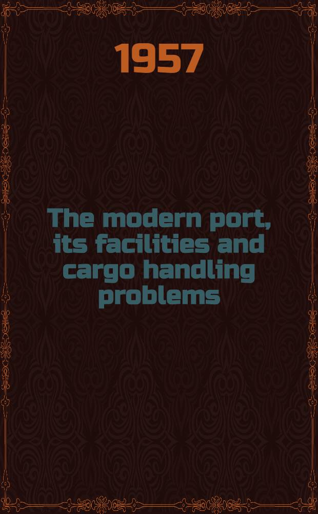 The modern port, its facilities and cargo handling problems