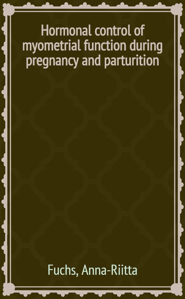 Hormonal control of myometrial function during pregnancy and parturition