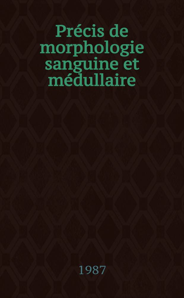 Précis de morphologie sanguine et médullaire