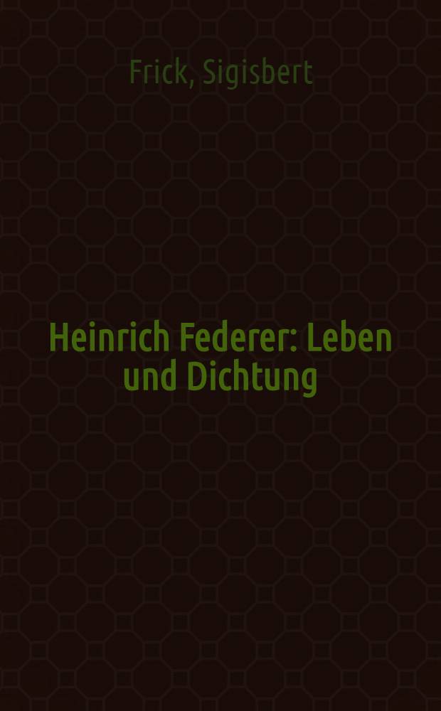 Heinrich Federer : Leben und Dichtung