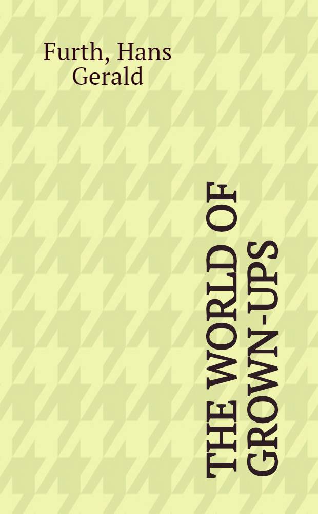 The world of grown-ups : Children's conceptions of soc