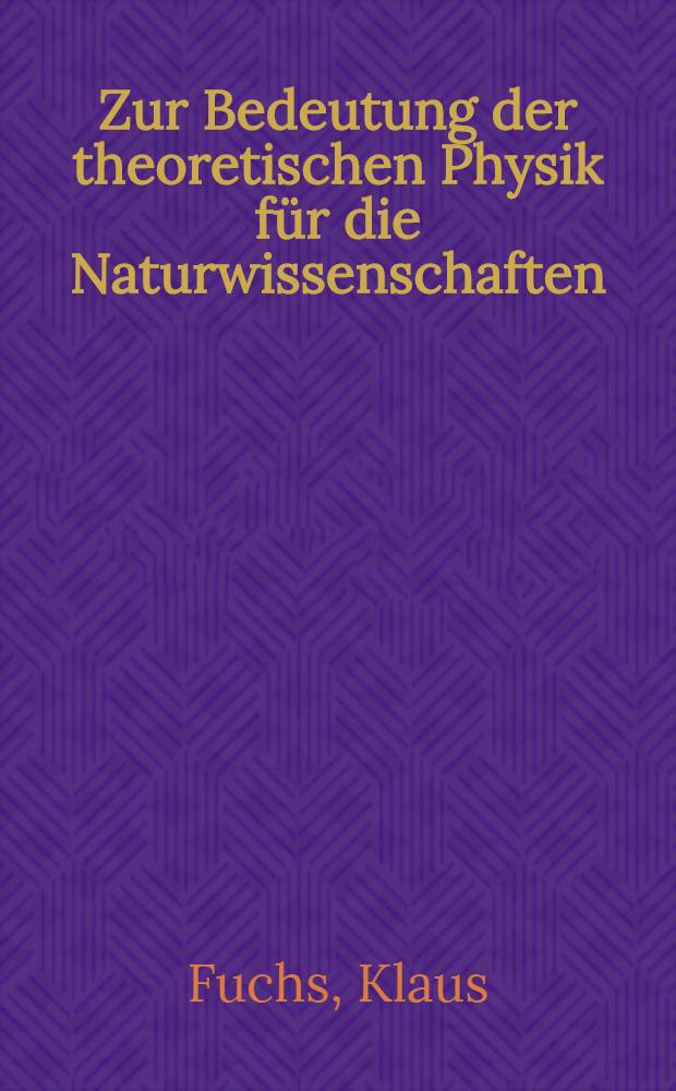 Zur Bedeutung der theoretischen Physik für die Naturwissenschaften : Vortrag und Diskussionsbeiträge