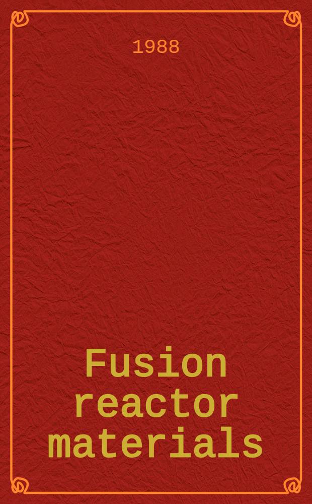 Fusion reactor materials : Proc. of the Third intern. conf. on fusion reactor materials (ICFRM-3), Karlsruhe, Fed. Rep. Germany, Oct. 4-8, 1987. Pt A