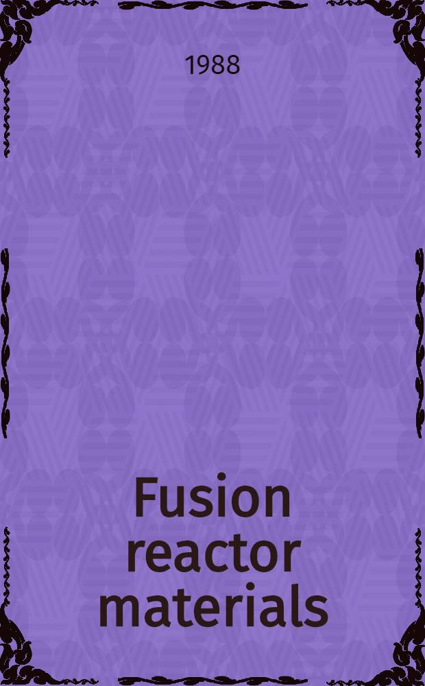 Fusion reactor materials : Proc. of the Third intern. conf. on fusion reactor materials (ICFRM-3), Karlsruhe, Fed. Rep. Germany, Oct. 4-8, 1987. Pt B