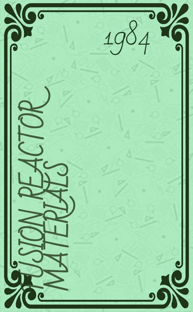 Fusion reactor materials : Proc. of the Third Topical meet. on fusion reactor materials, Albuquerque, New Mexico, USA, Sept. 19-22, 1983. Pt. A