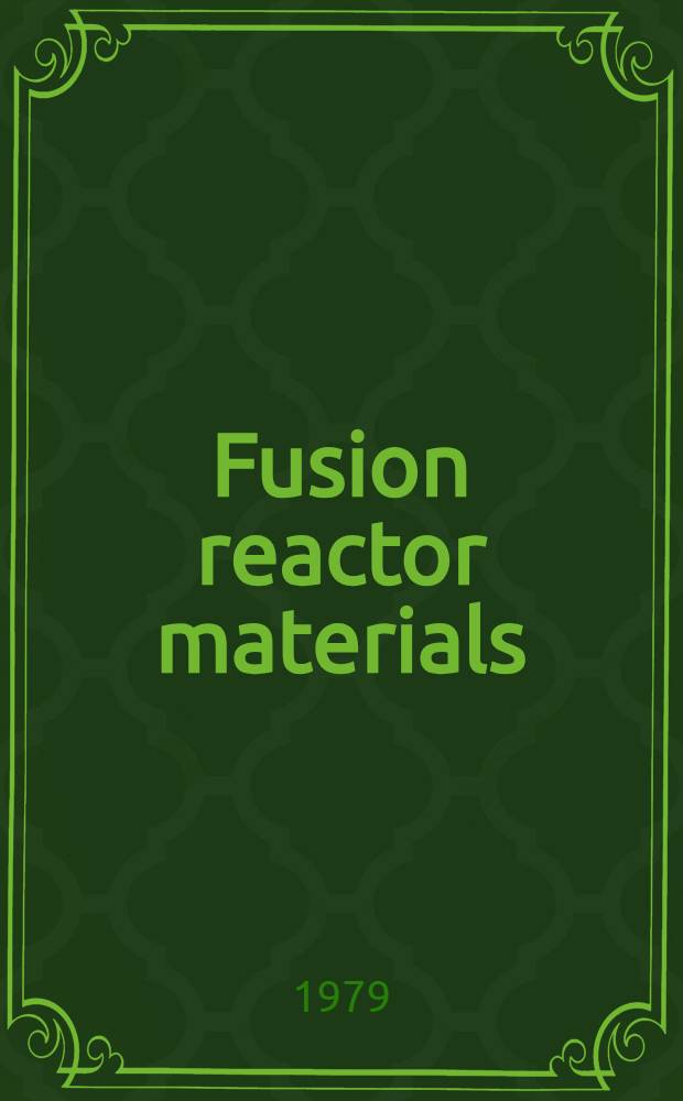 Fusion reactor materials : Proc. of the First topical meet. on fusion reactor materials Miami Beach, Fla, Jan. 29-31, 1979. [1]