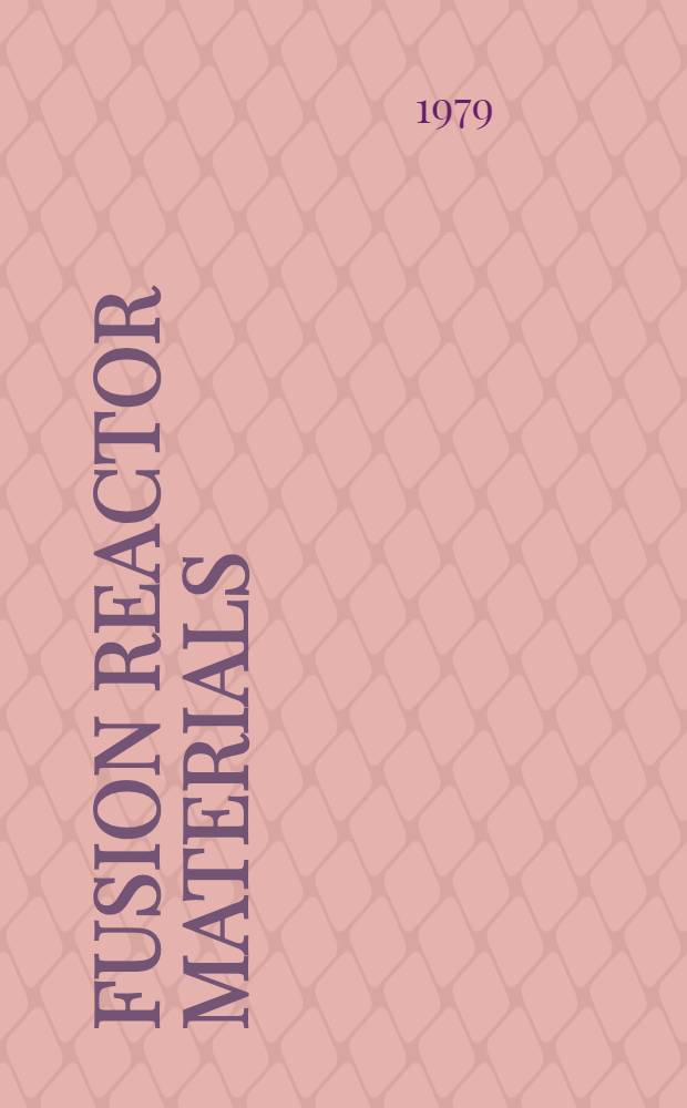 Fusion reactor materials : Proc. of the First topical meet. on fusion reactor materials Miami Beach, Fla, Jan. 29-31, 1979. [2]