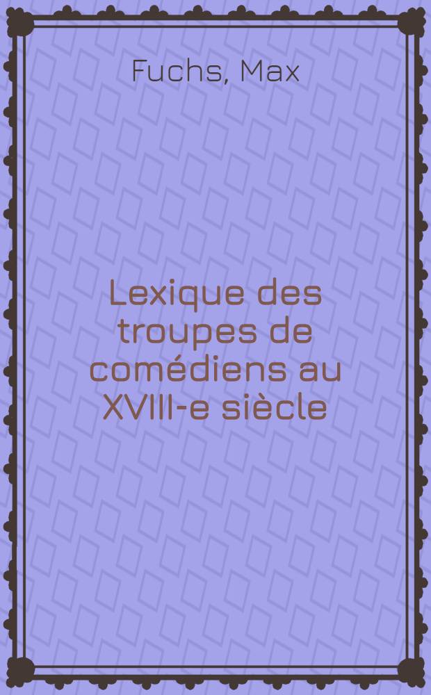 Lexique des troupes de comédiens au XVIII-e siècle