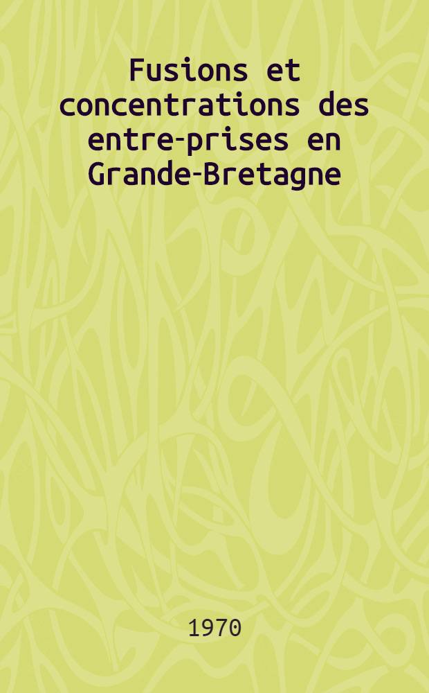 Fusions et concentrations des entre-prises en Grande-Bretagne
