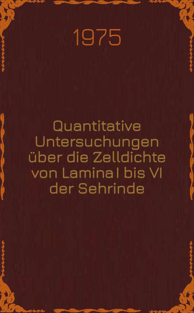 Quantitative Untersuchungen über die Zelldichte von Lamina I bis VI der Sehrinde (Area 17) der Katze : Inaug.-Diss. ... der ... Med. Fak. der ... Univ. zu Bonn