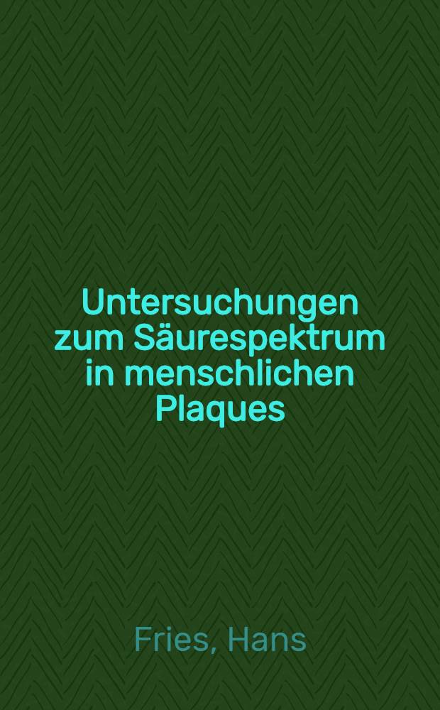 Untersuchungen zum Säurespektrum in menschlichen Plaques : Inaug.-Diss