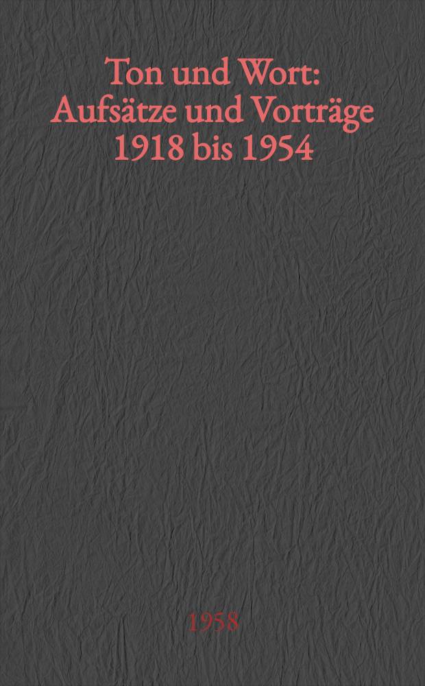 Ton und Wort : Aufsätze und Vorträge 1918 bis 1954