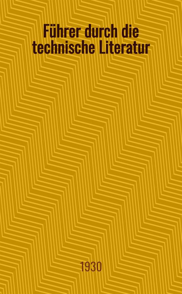 Führer durch die technische Literatur : Verzeichnis der wichtigsten werke aller technischen gebiete für Studium & Praxis, unter besonderer Berücksichtigung der neuesten Erscheinungen. [3] : Ausgabe 24