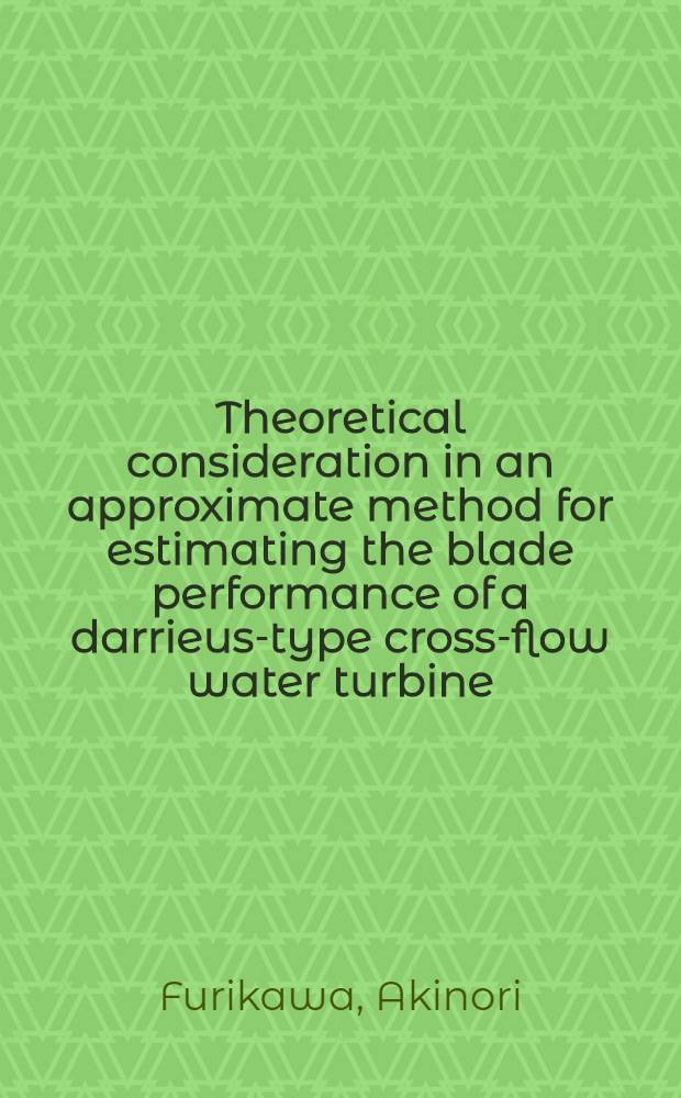 Theoretical consideration in an approximate method for estimating the blade performance of a darrieus-type cross-flow water turbine