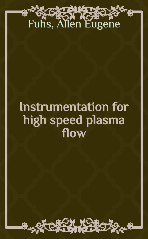 Instrumentation for high speed plasma flow