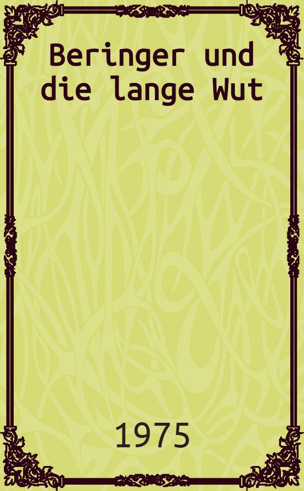 Beringer und die lange Wut : Roman