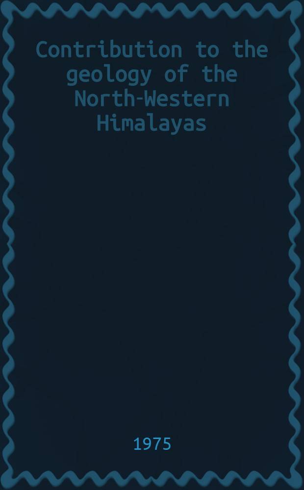 Contribution to the geology of the North-Western Himalayas