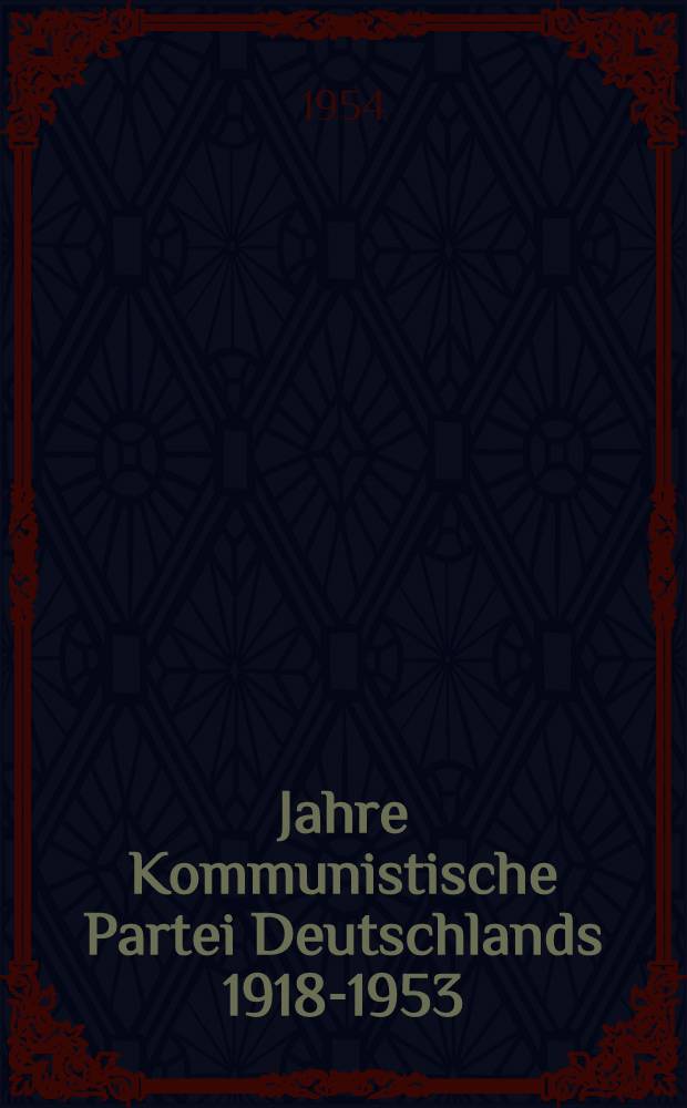 35 Jahre Kommunistische Partei Deutschlands 1918-1953