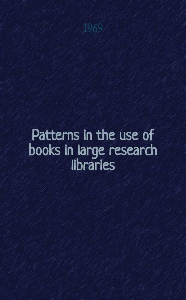 Patterns in the use of books in large research libraries
