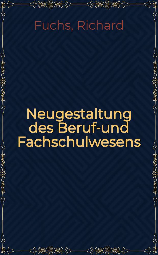 Neugestaltung des Berufs- und Fachschulwesens : Aufbau und Organisation des beruflichen Bildungswesens in der sowjetischen Besatzungszone Deutschlands