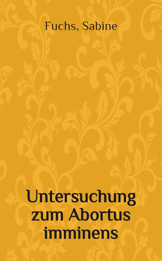 Untersuchung zum Abortus imminens : Inaug.-Diss