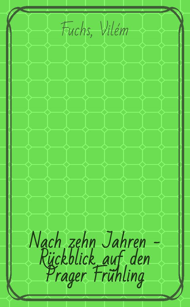 Nach zehn Jahren - Rückblick auf den Prager Frühling