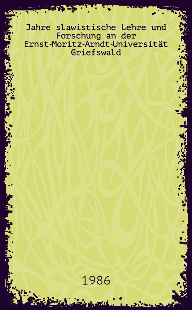 50 Jahre slawistische Lehre und Forschung an der Ernst-Moritz-Arndt-Universität Griefswald
