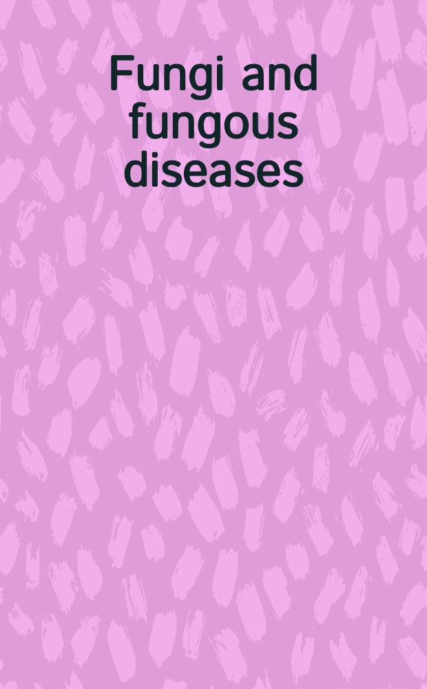 Fungi and fungous diseases : Proceedings of a Symposium of the Section of microbiology, the New York Acad. of medicine