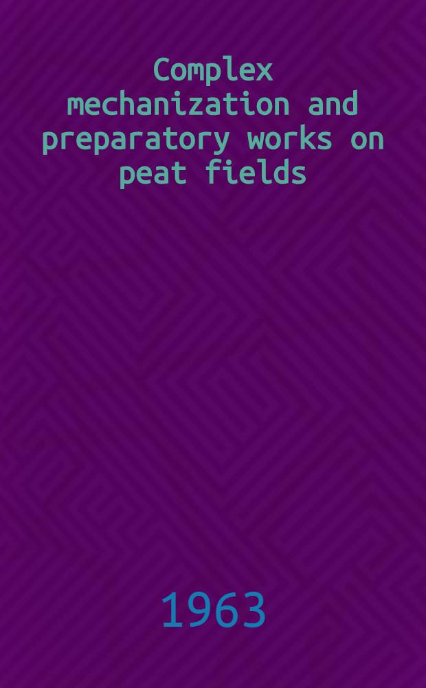 Complex mechanization and preparatory works on peat fields