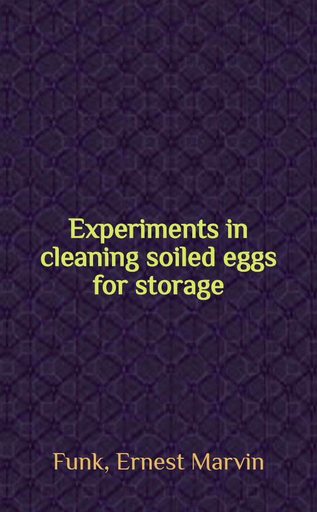 Experiments in cleaning soiled eggs for storage