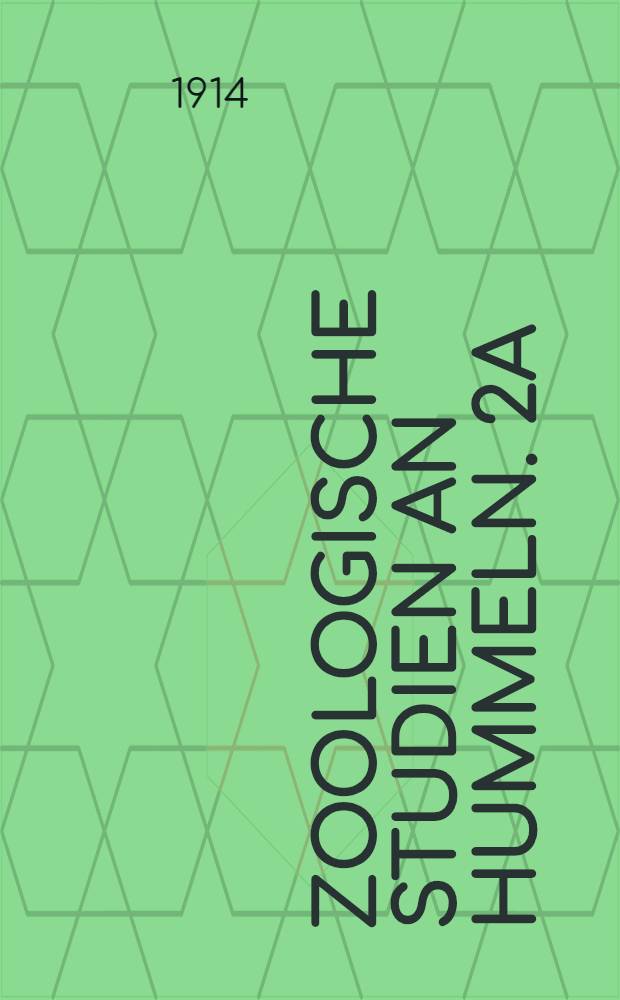 Zoologische Studien an Hummeln. 2a : Berichtigungen und Ergänzungen zu I und II nebst theoretischen Bemerkungen zur Methodik der Hummelforschung