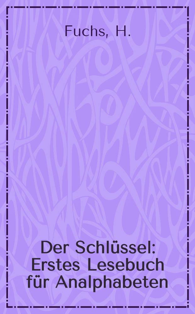 Der Schlüssel : Erstes Lesebuch für Analphabeten
