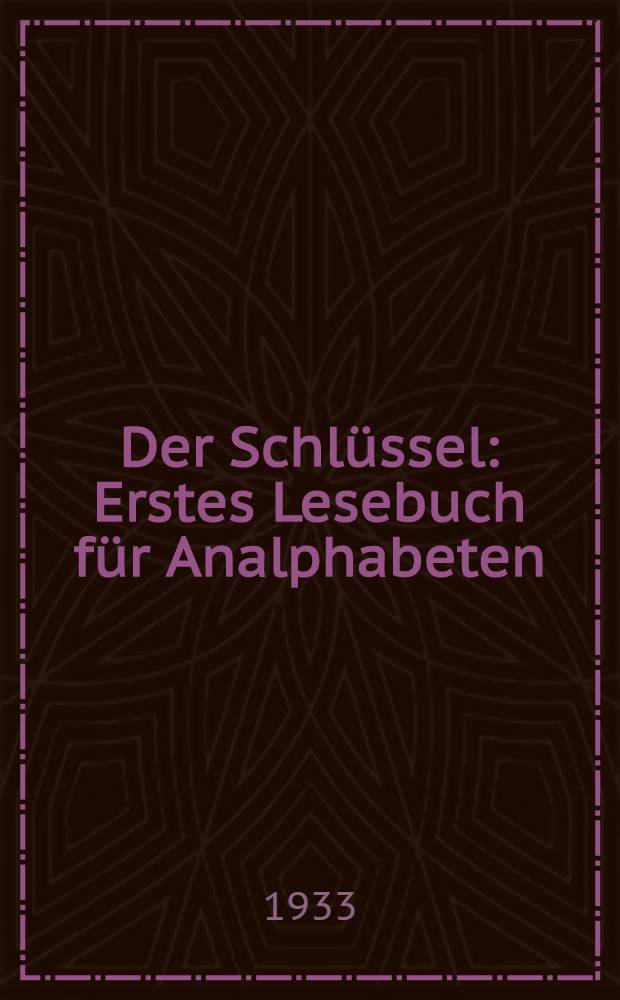 ... Der Schlüssel : Erstes Lesebuch für Analphabeten