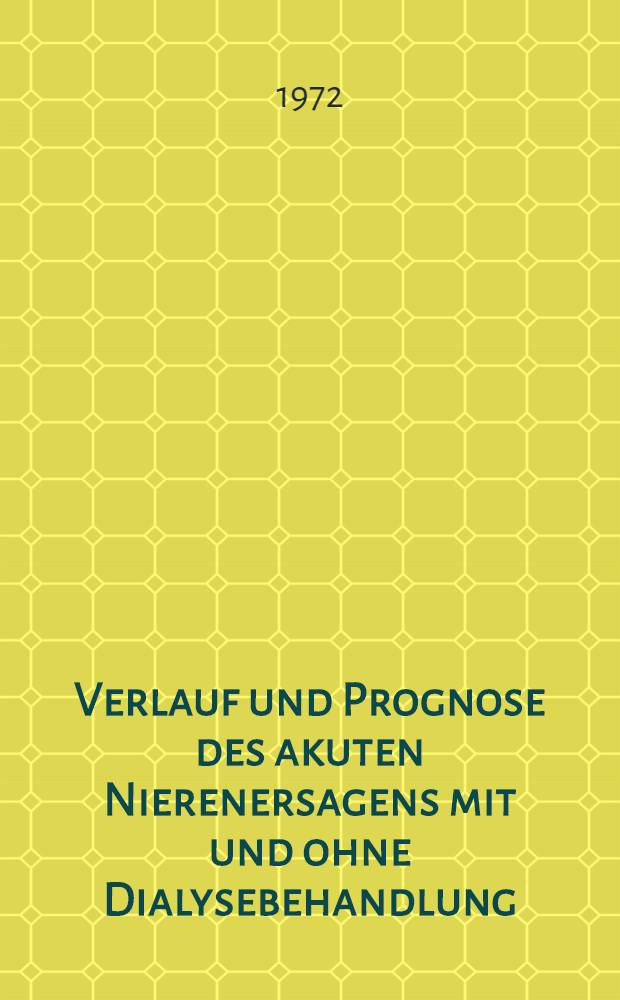 Verlauf und Prognose des akuten Nierenersagens mit und ohne Dialysebehandlung : Inaug.-Diss. ... der Med. Fak. der ... Univ. zu Bonn