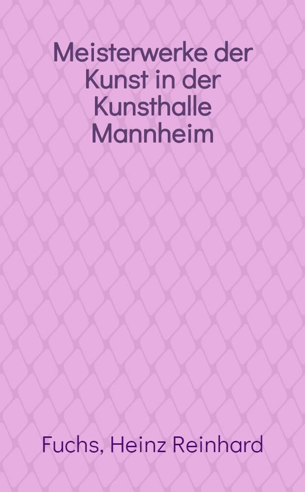 Meisterwerke der Kunst in der Kunsthalle Mannheim : Malerei des 19. Jahrhunderts