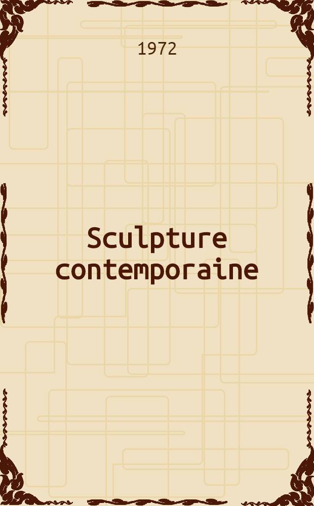 Sculpture contemporaine : ... Trad de l'allemand ...