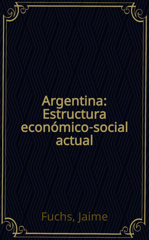 Argentina : Estructura económico-social actual