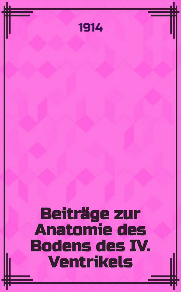 Beiträge zur Anatomie des Bodens des IV. Ventrikels