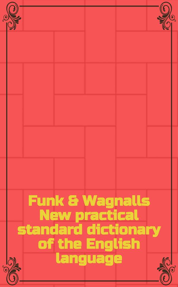 Funk & Wagnalls New practical standard dictionary of the English language : Vol. 1-2