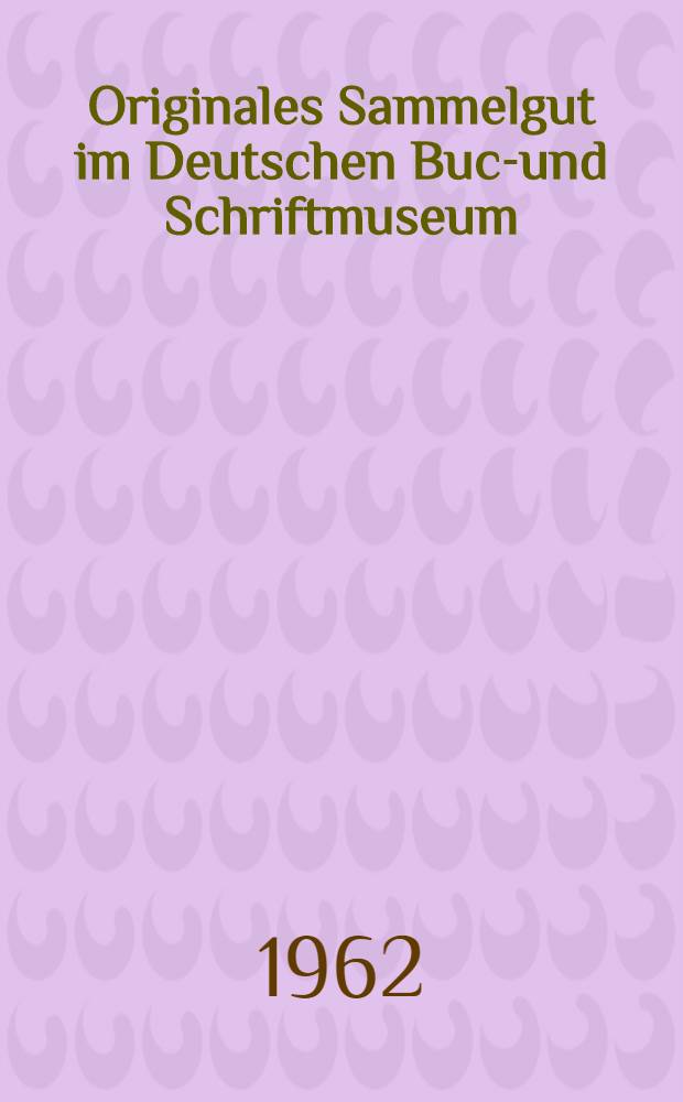 Originales Sammelgut im Deutschen Buch- und Schriftmuseum