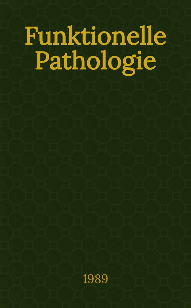 Funktionelle Pathologie : Molekulare, zelluläre, systemische Grundlagen