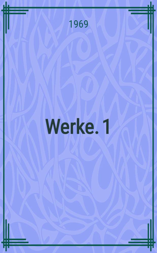 [Werke]. [1]