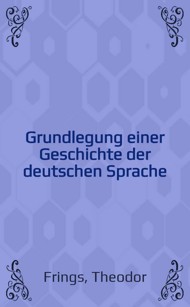 Grundlegung einer Geschichte der deutschen Sprache