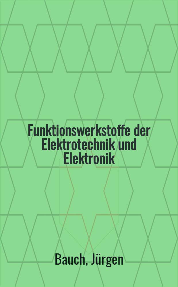 Funktionswerkstoffe der Elektrotechnik und Elektronik