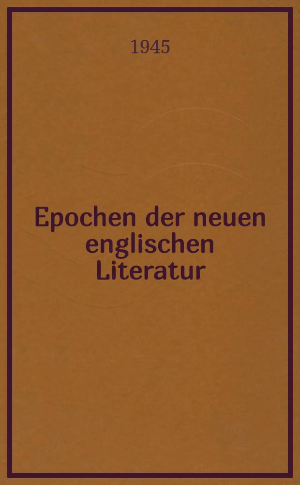 Epochen der neuen englischen Literatur : Eine Überschau von der Renaissance bis zum Beginn des 20. Jahrhunderts. T. 2 : 18. und 19. Jahrhundert