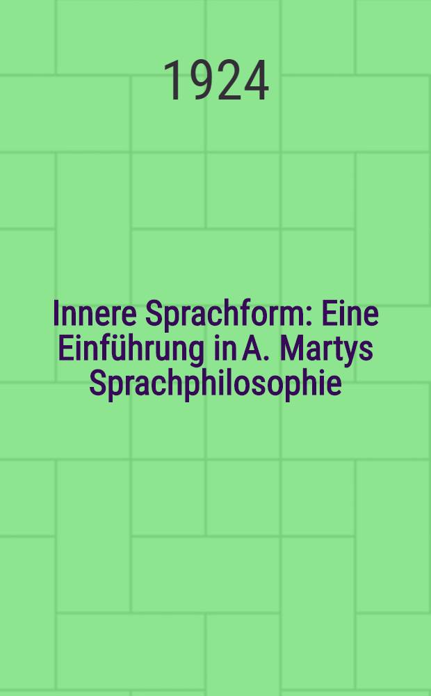 Innere Sprachform : Eine Einführung in A. Martys Sprachphilosophie